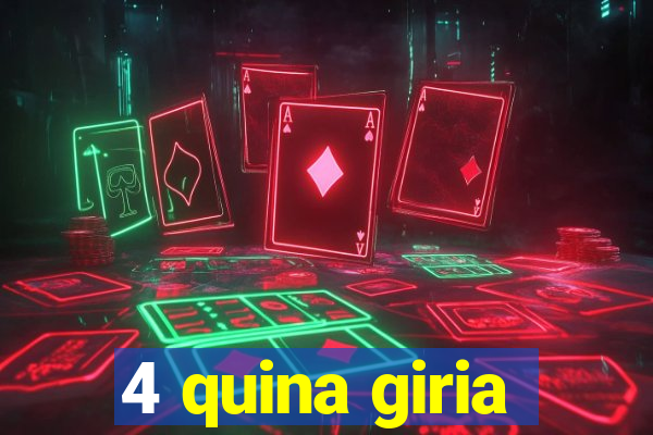 4 quina giria